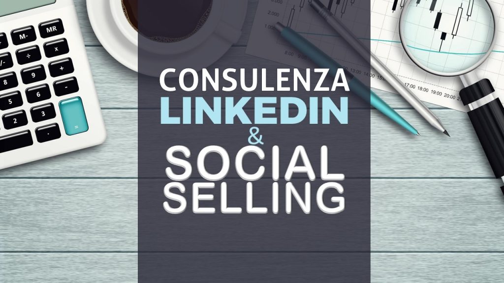 CONSULENZA LINKEDIN E SOCIAL SELLING per Aziende e Professionisti