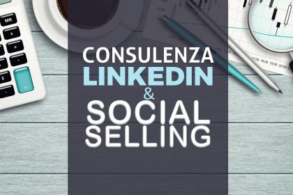 CONSULENZA LINKEDIN E SOCIAL SELLING per Aziende e Professionisti