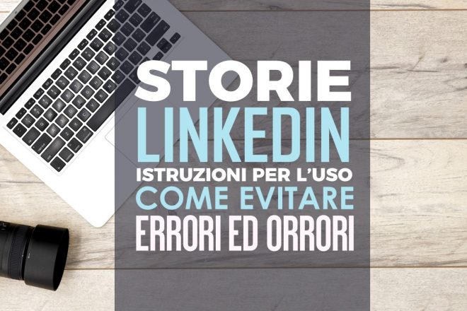 Le storie su Linkedin come funzionano e come utilizzarle al meglio