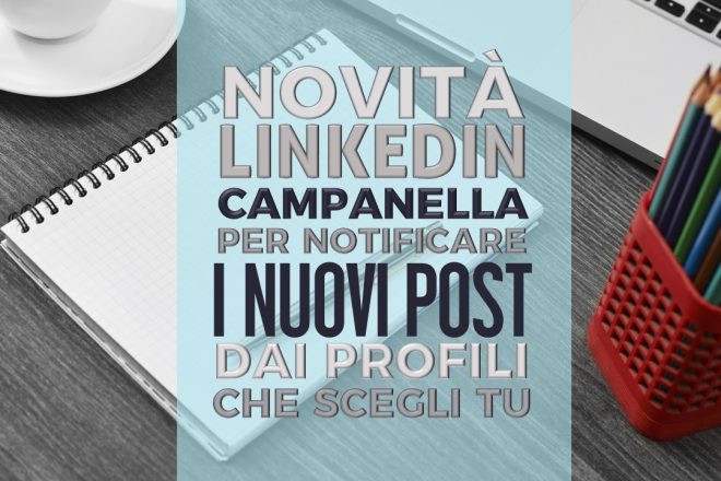 Novità Linkedin la campanella che notifica nuovi post