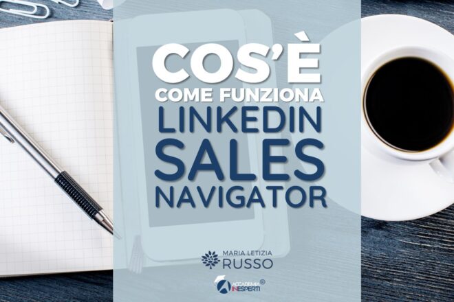 Cos'è come funziona Linkedin Sales Navigator
