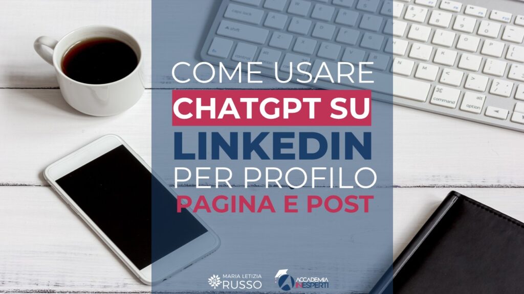 come usare chatgpt per linkedin per pagina profilo e scrivere post