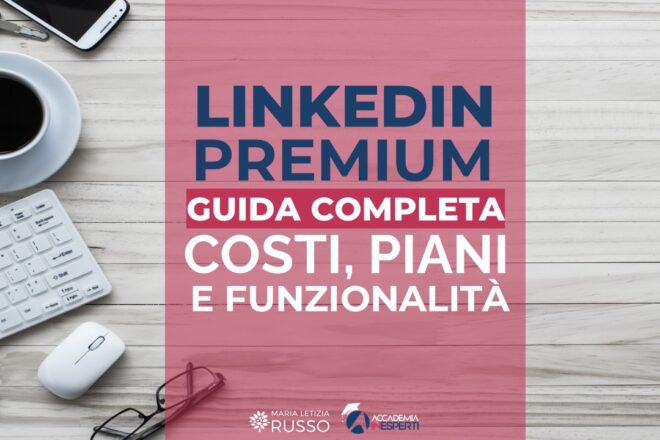 LinkedIn Premium - costi, piani, funzionalità - Maria letizia russo