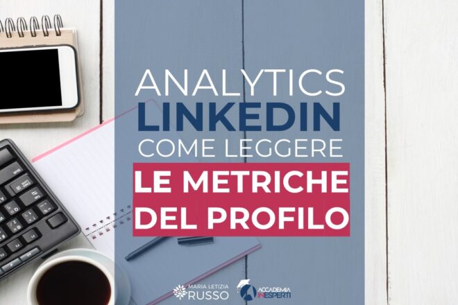 analytics profilo, come leggere metriche linkedin - maria letizia russo