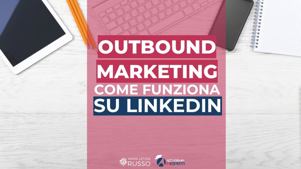 Come funziona l'outbound marketing su LinkedIn