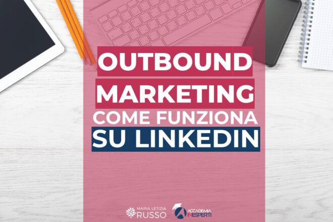 Come funziona l'outbound marketing su LinkedIn