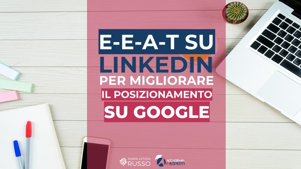 Guida E-E-A-T su LinkedIn: come migliorare il posizionamento