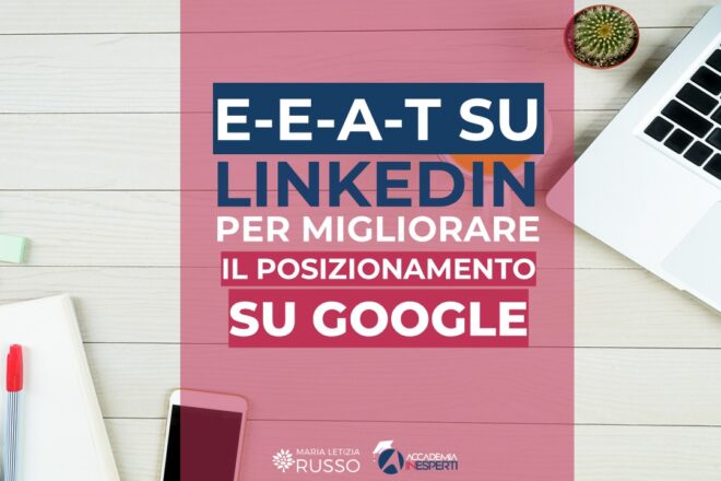 Guida E-E-A-T su LinkedIn: come migliorare il posizionamento