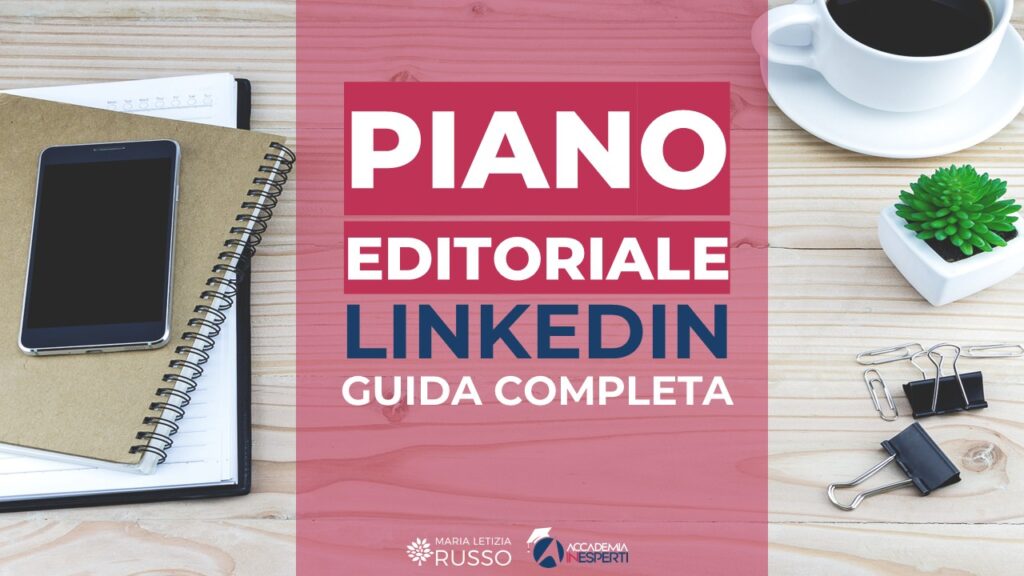 Guida al Piano Editoriale LinkedIn: cos’è, come crearlo, template