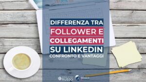 La differenza tra follower e collegamenti su Linkedin