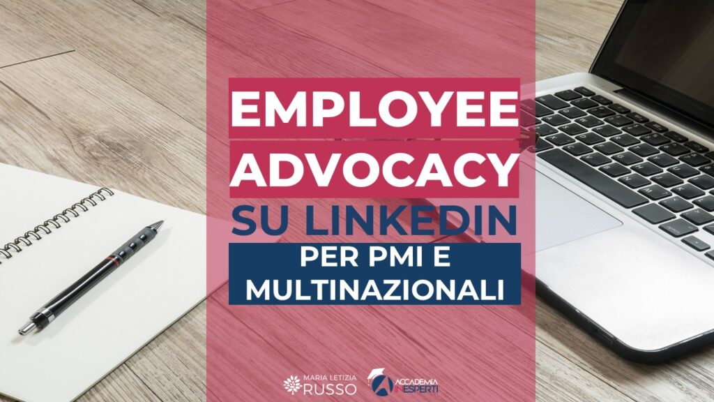 Employee Advocacy per multinazionali e PMI: guida completa