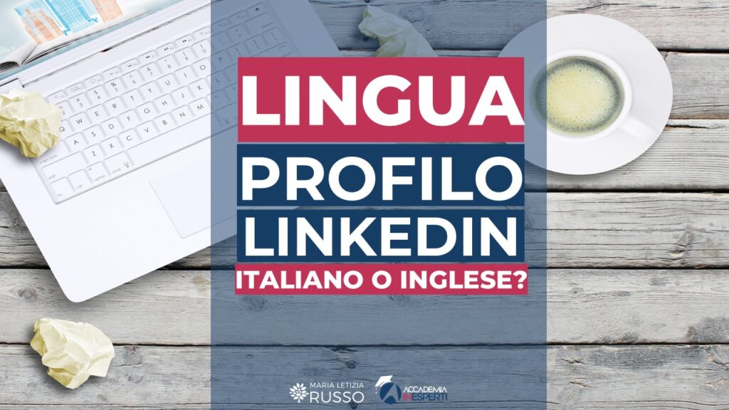 Lingua profilo linkedin, cosa scegliere tra italiano e inglese