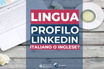Lingua profilo linkedin, cosa scegliere tra italiano e inglese