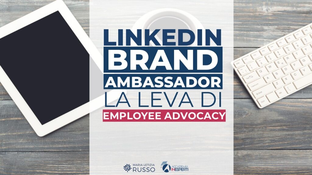Linkedin brand ambassador, la leva di employee advocacy