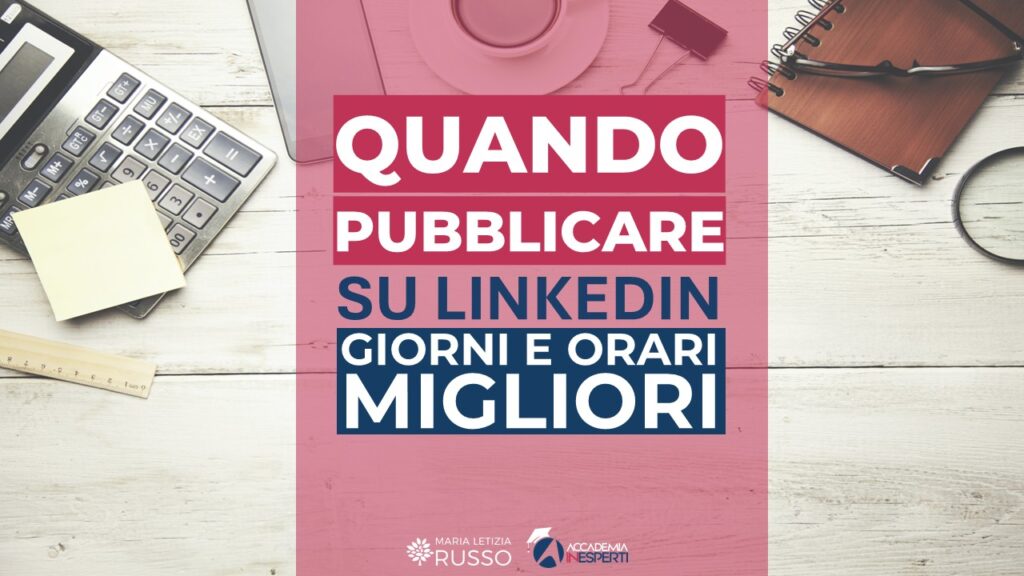 Quando pubblicare su LinkedIn: guida ai giorni e orari migliori