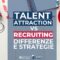 talent attraction vs recruiting differenze
